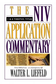 1 & 2 Timothy, Titus: NIV Application Commentary