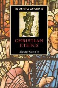 The Cambridge Companion to Christian Ethics