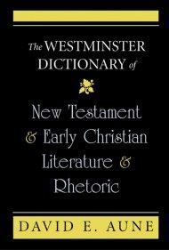 The Westminster Dictionary of New Testament and Early Christian Literature and Rhetoric