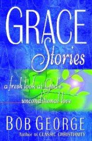 Grace Stories: A Fresh Look at God's Unconditional Love