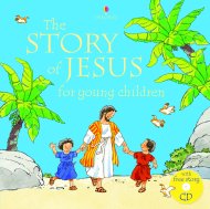 The Story of Jesus for Young Children