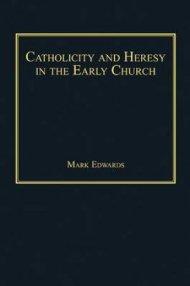 Catholicity and Heresy in the Early Church