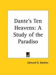 Dante's Ten Heavens: A Study Of The Paradiso (1900)