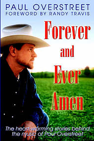 Forever and Ever Amen: The Heart-Warming Stories Behind the Music of Paul Overstreet