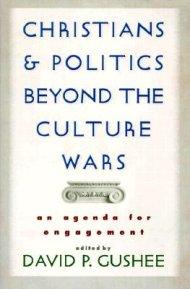 Christians and Politics Beyond the Culture Wars: an Agenda for Engagement