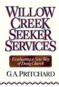 Willow Creek Seeker Services: Evaluating a New Way of Doing Church
