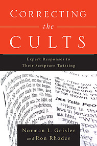 Correcting The Cults: Expert Responses To Their Scripture Twisting