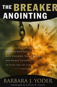 The Breaker Anointing: Discover How Our Gate-crashing,Wall-breaking God Brings Victory to Every Area of Life