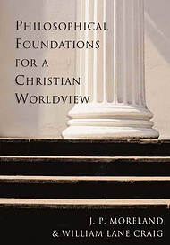 Philosophical Foundations for a Christian Worldview