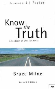 Know the Truth: Handbook of Christian Belief