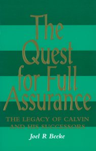 The Quest for Full Assurance: The Legacy of Calvin and His Successors