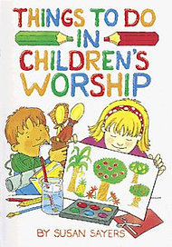 Things to Do in Children's Worship: Bible-based Worship Material for Junior Churches and Sunday Schools