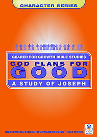 God Plans for Good: A Study of Joseph (Geared for Growth: Characters)