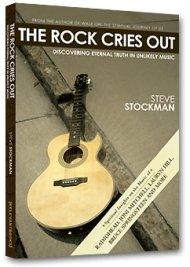 The Rock Cries Out: Discovering Eternal Truth in Unlikely Music