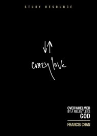 Crazy Love Dvd Study Resource