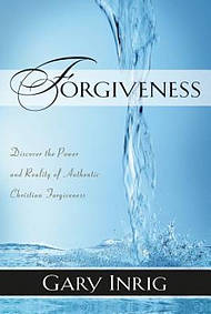Forgiveness: Forgiven and Forgiving, the Power and Reality of Authentic Christian Forgiveness