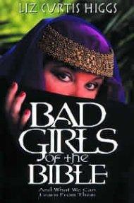 Bad Girls of the Bible and What We Can Learn from Them
