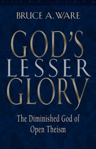 God's Lesser Glory: the Diminished God of Open Theism