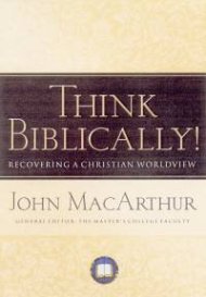 Think Biblically!  Recovering a Christian Worldview  (H/B)