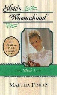 Elsie's Womanhood Bk 4