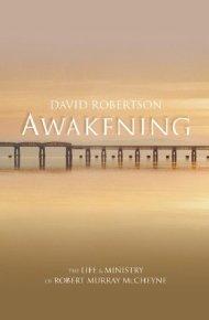 Awakening: the life of Robert Murray Mccheyne :