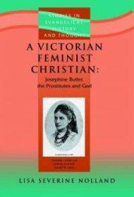 A Victorian Christian Feminist: Josephine Butler, the Prostitutes and God 