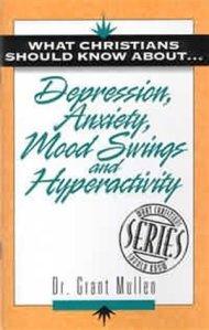 What Christians Should Know About Depression, Anxiety, Mood Swings and Hyperactivity