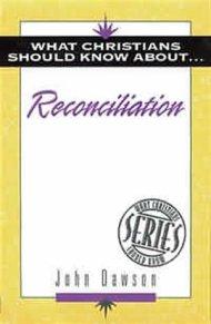 What Christians Should Know About Reconciliation