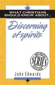 What Christians Should Know About Discerning of Spirits