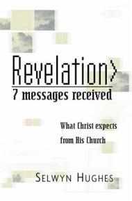 Revelation: 7 Messages Received: What Christ Expects from His Church