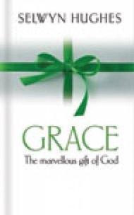 Grace: the Marvellous Gift of God HB (previously published as The Scandal of Grace)