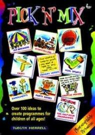 Pick 'n' Mix: Over 100 Ideas to Create Programmes for Children of All Ages