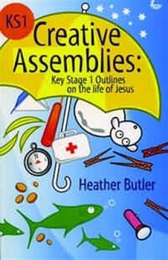 Creative Assemblies: KS1 Outlines About the Life of Jesus
