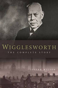 Wigglesworth - The Complete Story