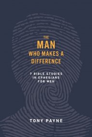 The Man Who Makes a Difference: 7 Bible Studies in Ephesians for Men