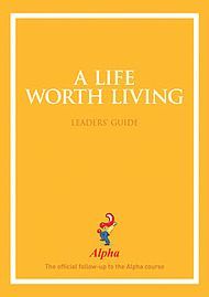 A Life Worth Living: Leaders Manual
