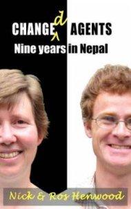 Changed Agents - Nine Years in Nepal