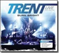 Trent Live: Burn Bright