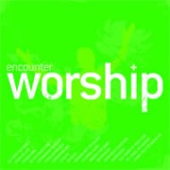 Encounter Worship Volume 1 CD