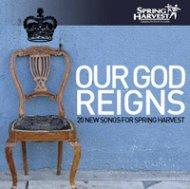 Our God Reigns 20 New Songs for Spring Harvest 2006 Double CD