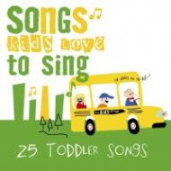 Songs Kids Love to Sing: 25 Toddler Songs