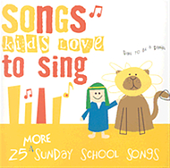 Songs Kids Love to Sing: 25 More Sunday School Songs