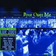 Pour Over Me Worship Together Live
