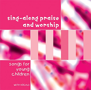 Sing-along Praise & Worship - Songs for Young Children