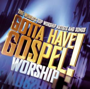 Gotta Have Gospel Worship
