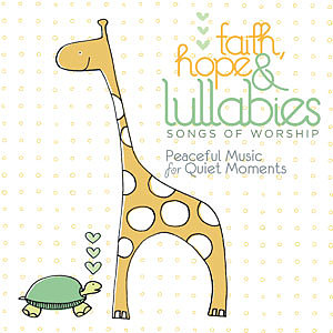 Faith, Hope & Lullabies: Songs of Worship