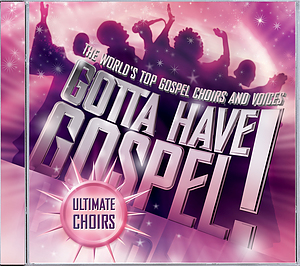 Gotta Have Gospel Ultimate Choirs