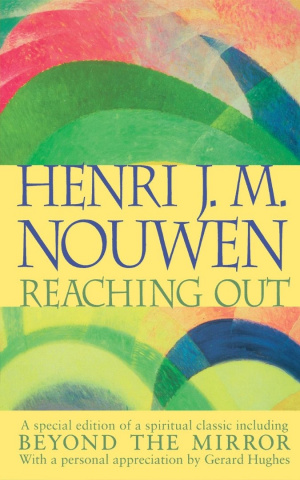 Reaching Out: The Three Movements of the Spiritual Life including Beyond the Mirror