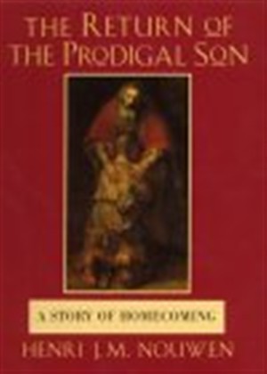 Return of the Prodigal Son: A Meditation on Fathers, Brothers and Sons