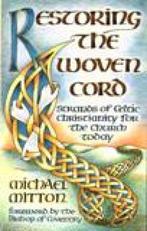 Restoring the Woven Cord: Principles of Celtic Christianity for the Church Today